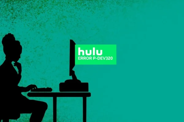 Hulu Error Code P-DEV320 – How to Fix It?